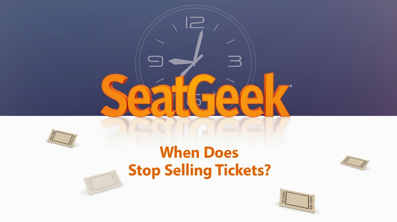 When Does Seatgeek Stop Selling Tickets? - Ticket Permit